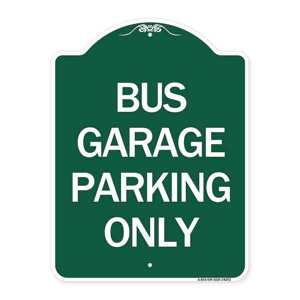 Signmission Designer Series Sign Bus Garage Parking Only, Green & White Aluminum Sign, 18" x 24", GW-1824-24292 A-DES-GW-1824-24292 - main